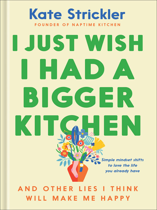 Title details for I Just Wish I Had a Bigger Kitchen by Kate Strickler - Wait list